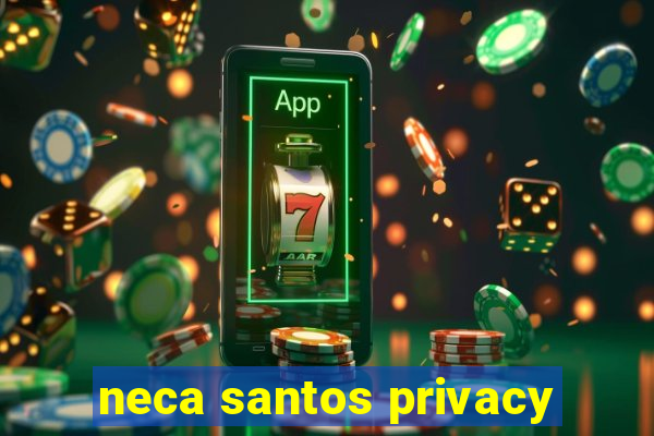 neca santos privacy